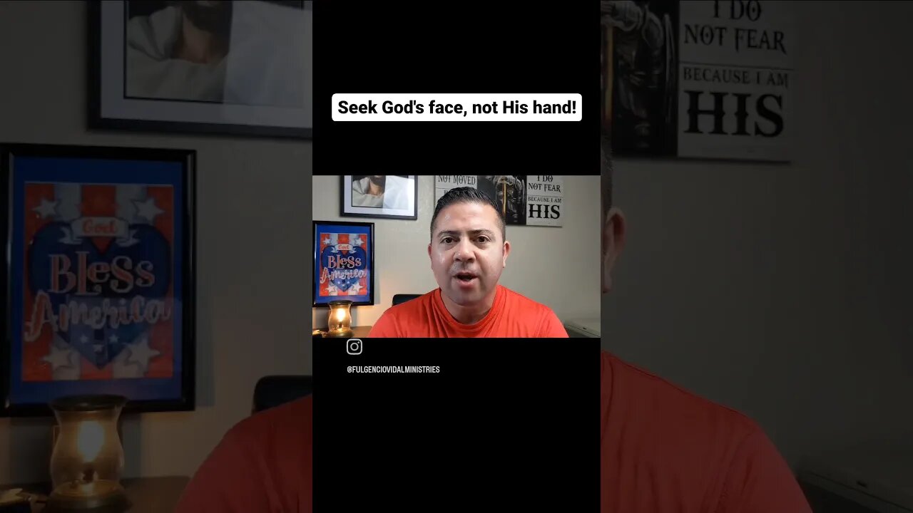 Seek God's Face, not His hand!