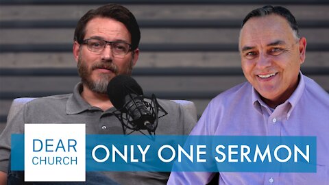 “Only One Sermon” | Dear Church Ep. #113