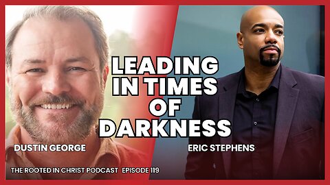 Being a Leader in Seasons of Darkness with Dustin George