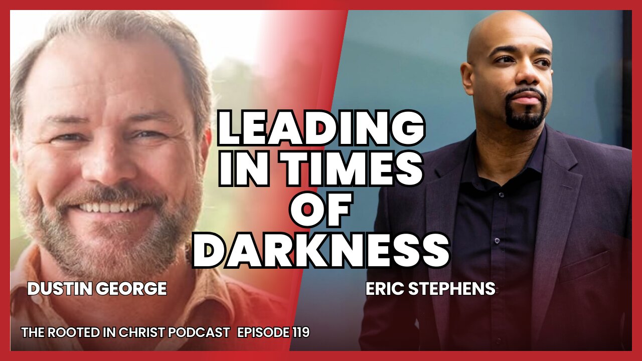 Being a Leader in Seasons of Darkness with Dustin George