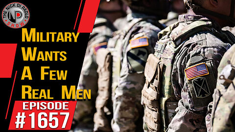 Military Wants A Few Real Men | Nick Di Paolo Show #1657