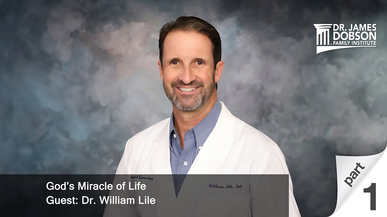 God’s Miracle of Life - Part 1 with Guest Dr. William Lile