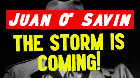 Juan O' Savin: We Are Weeks Away - The Storm Is Coming!