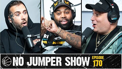 The No Jumper Show Ep. 170