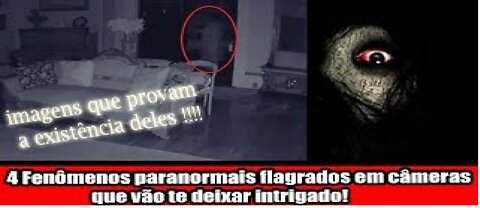 4 Fenômenos paranormais flagrados em câmeras que vão te deixar intrigado
