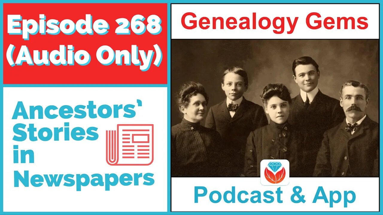 Episode 268 Using Newpapers to reconstruct an ancestor's story (audio podcast)