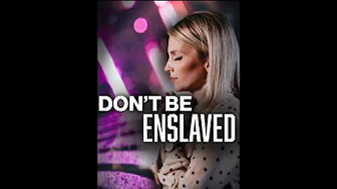 Don't Be Enslaved!