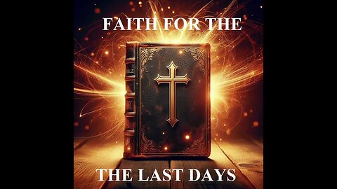 FAITH FOR THE LAST DAYS