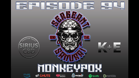 Sergeant and the Samurai Episode 94: Monkeypox