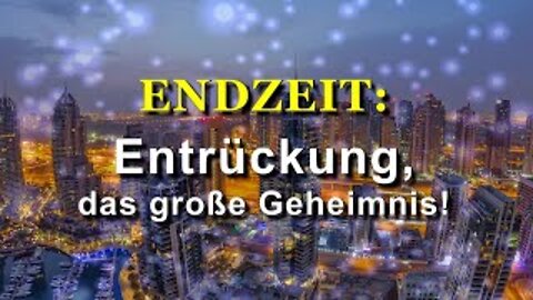 254 - Entrückung, das große Geheimnis!