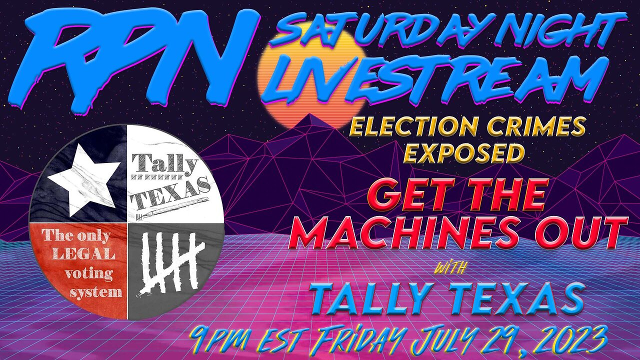 Exposing Election Crimes with Tally Texas on Sat. Night Livestream