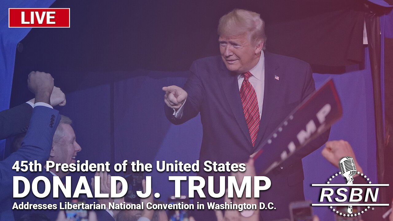 LIVE REPLAY: President Trump Addresses Libertarian National Convention in D.C. - 5/25/24