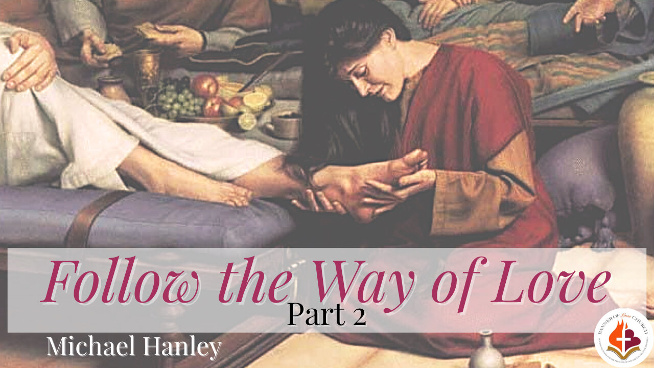 Follow the Way of Love (part 2) -Michael Hanley- June 2nd, 2024