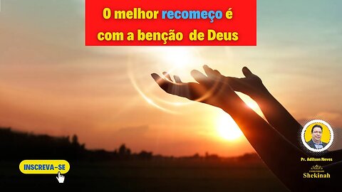 O melhor recomeço é com a benção de Deus