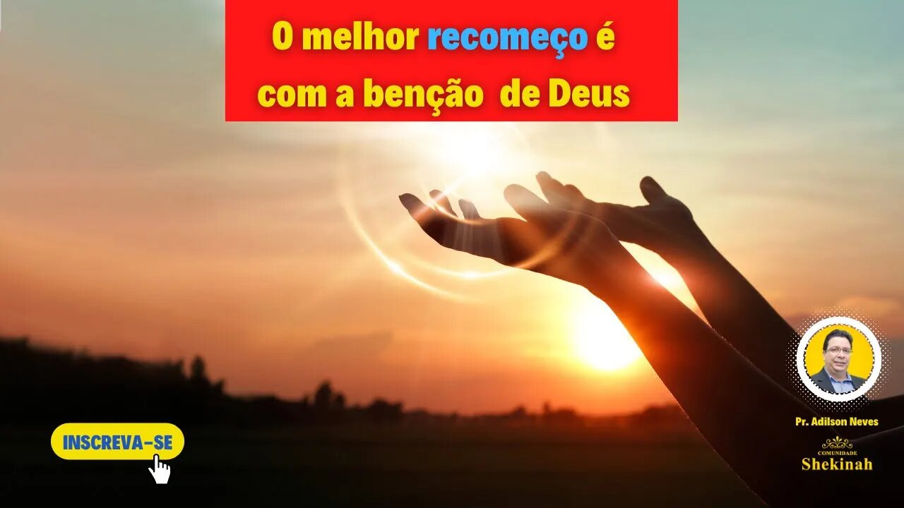 O melhor recomeço é com a benção de Deus