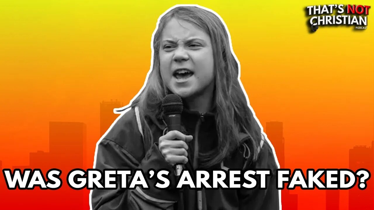 GRETA THUNBERG Fake Arrest | EP179