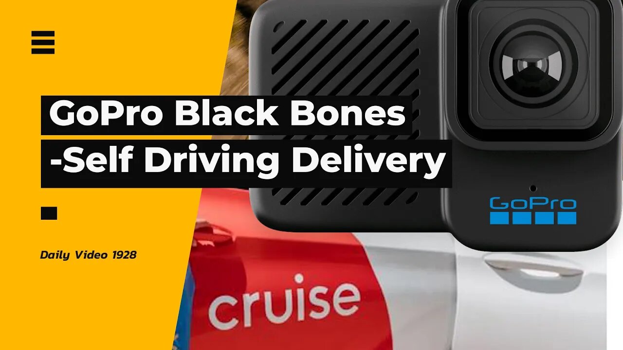 GoPro Hero10 Black Bones FPV Drone Camera Reveal, Cruise Autonomous Car Walmart Delivery