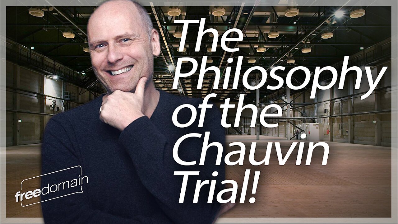 The Philosophy of the Derek Chauvin Trial