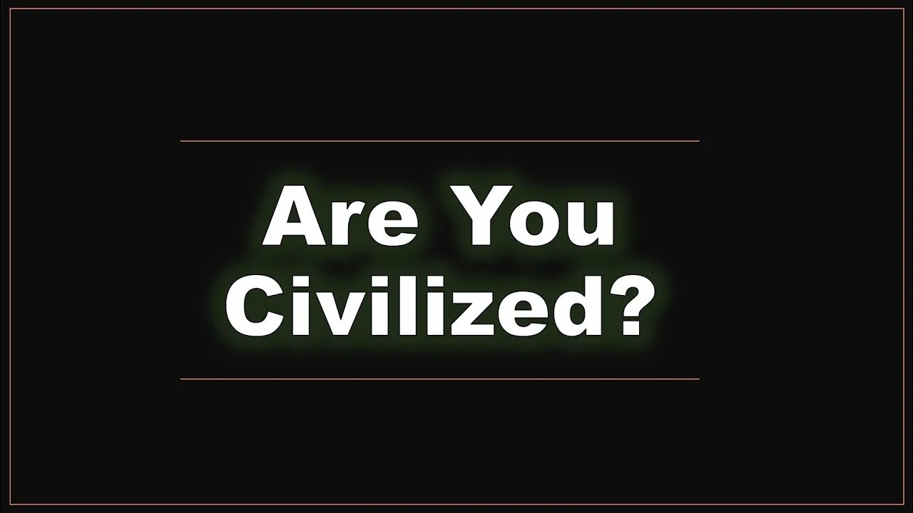 Are You Civilized? - Pastor Ben (The Lampstand - Hallettsville)