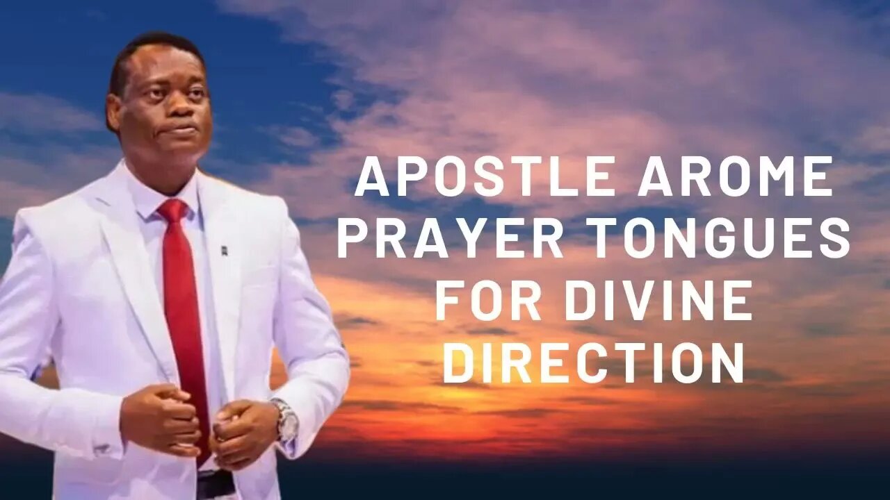 APOSTLE AROME PRAYER TONGUES FOR DIVINE DIRECTION