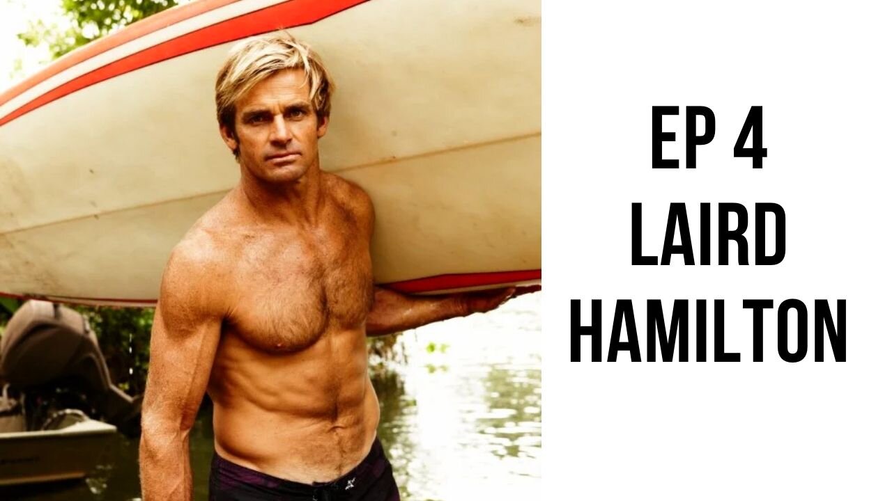 Ep 04 - Laird Hamilton - How to Biohack Your Mindset