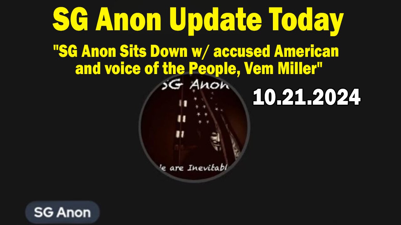 SG Anon Update Today 10.21.24: "SG Anon Sits Down w/ accused American and voice of the People"