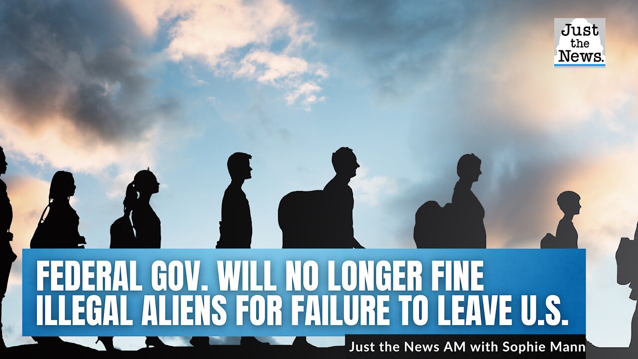 Federal government will no longer fine illegal aliens for failure to leave the U.S.