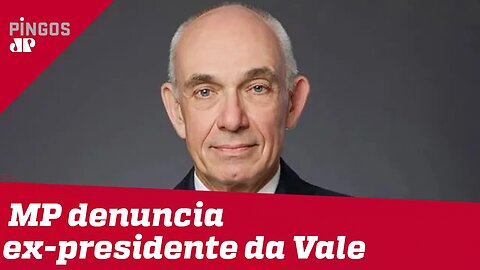 Brumadinho: MP denuncia ex-presidente da Vale e mais 15