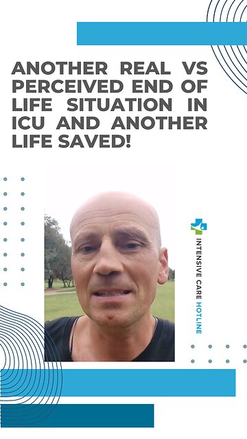 Another Real vs Perceived End of Life Situation in ICU and Another Life Saved!