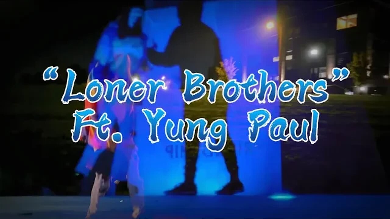 Yung Alone X Yung Paul - Loner Brothers (Official Music Video)