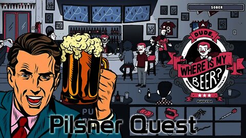 Dude, Where Is My Beer? - Pilsner Quest