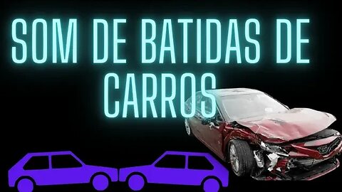 Sons de batidas de carros 🚗 🚗 🚗 🚗