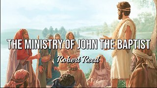 Robert Reed - The Ministry of John the Baptist