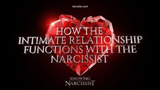 How The Intimate Relationship Functions With the Narcissist