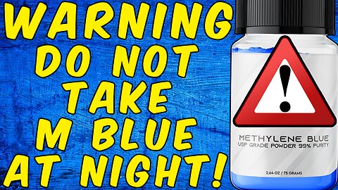 WARNING Do Not Take METHYLENE BLUE AT NIGHT!
