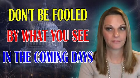 JULIE GREEN PROPHETIC WORD: DO NOT BE FOOLED BY WHAT YOU SEE/HEAR IN THE COMING DAYS