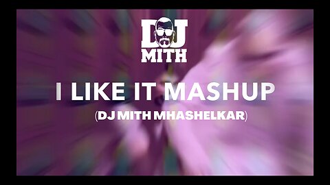 I LIKE IT (MASHUP) | Enrique Iglesias | Pitbull | DJ Mith Mhashelkar | Visuals Chubby_punjabi | EDM