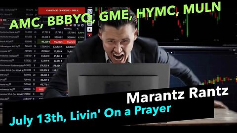 AMC, BBBYQ, GME, MULN - Livin' on a prayer - Marantz Rantz Live