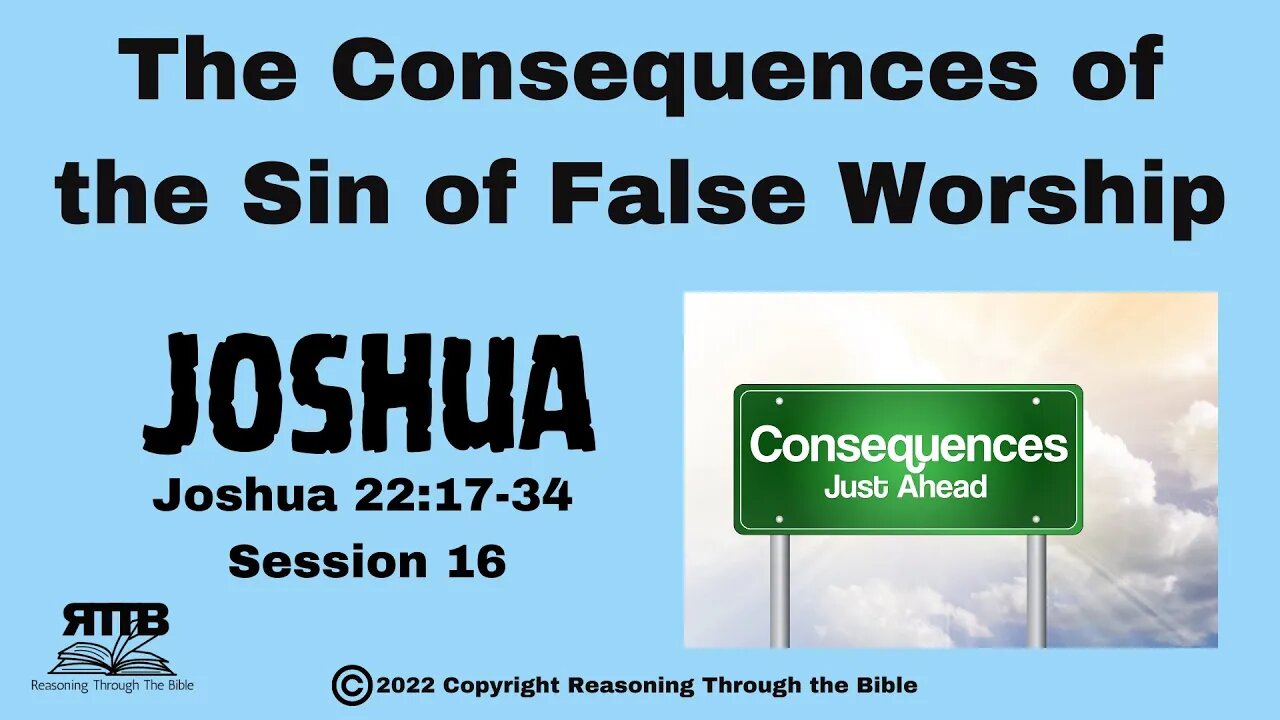 The Consequences of the Sin of False Worship || Joshua 22:17 – 34 || Session 16