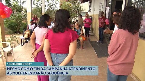 "Outubro Rosa": Mulheres darão Sequência aos Atendimentos mesmo com o Fim da Campanha.