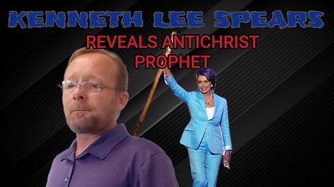 Fruit Slices #20. Kenneth Lee Spears Says Nancy Pelosi Is the False Prophet of Revelation.