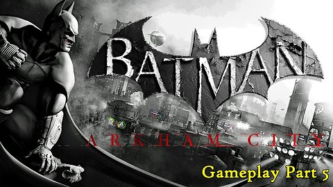 Batman Arkham City Gameplay (Part 5)