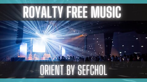 Free Music: Orient by SefChol [AMBIENT] [FREE MUSIC] [ROYALTY FREE MUSIC]