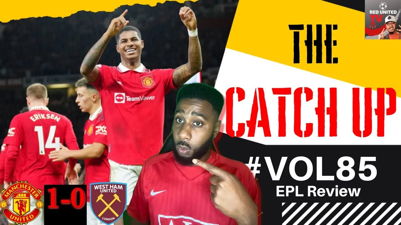 Rashford Bullet Header Sinks West Ham | Man United 1-0 West Ham -The Catch UP Vol 85