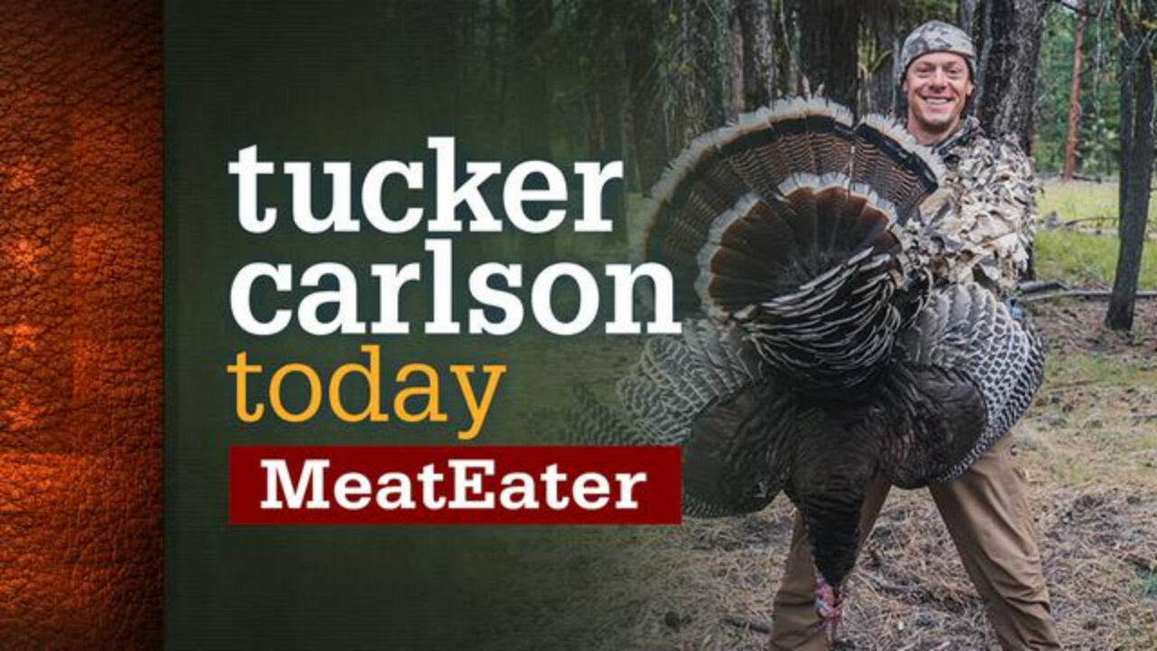 MeatEater | Tucker Carlson Today