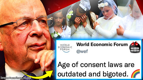 WEF Orders World Govt’s To Lower Age of Consent to 12