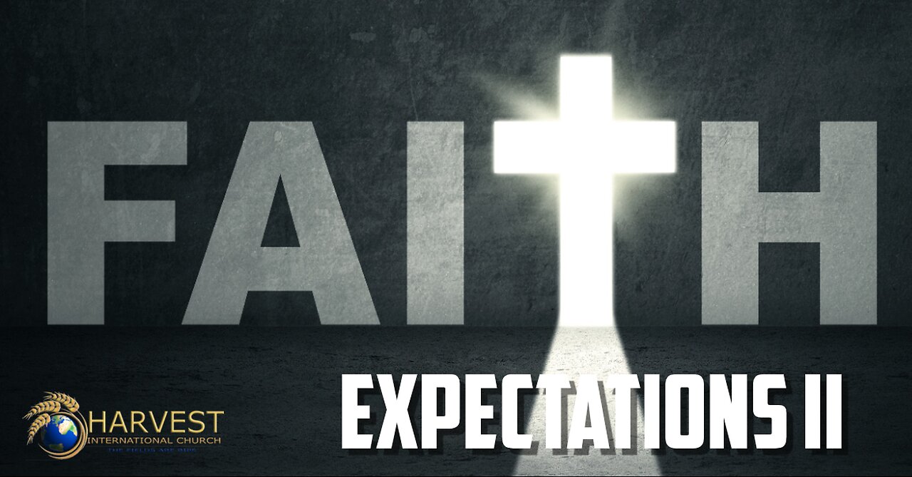 The Operation of Faith: Expectations II