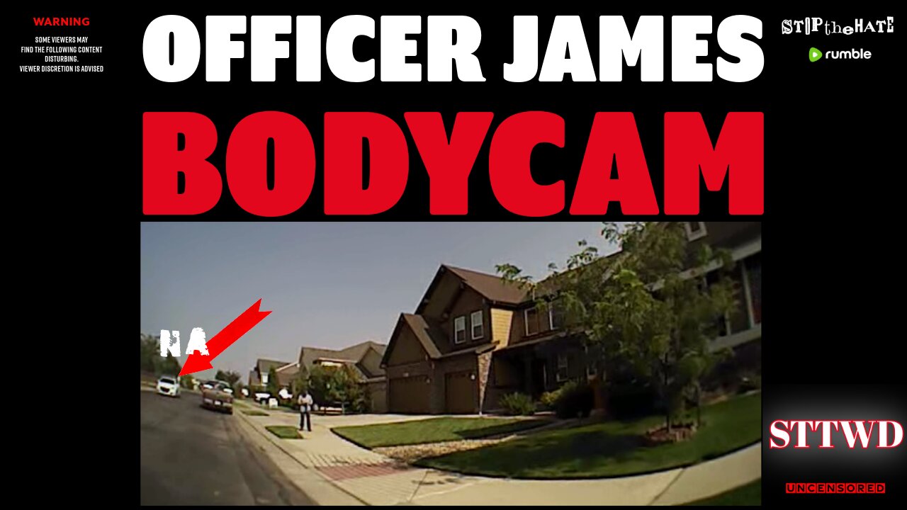 CHRIS WATTS | OFFICER JAMES BODYCAM | AUGUST 13. 2018