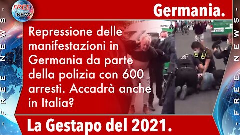 Gestapo 2021: repressione delle manifestazioni in Germania.