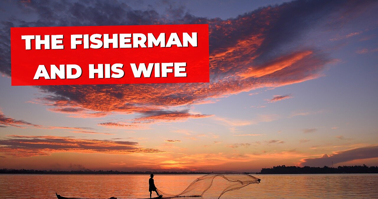 The Fisherman and His Wife